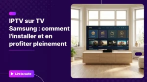 IPTV sur TV Samsung affiché sur une Smart TV moderne dans un salon contemporain.