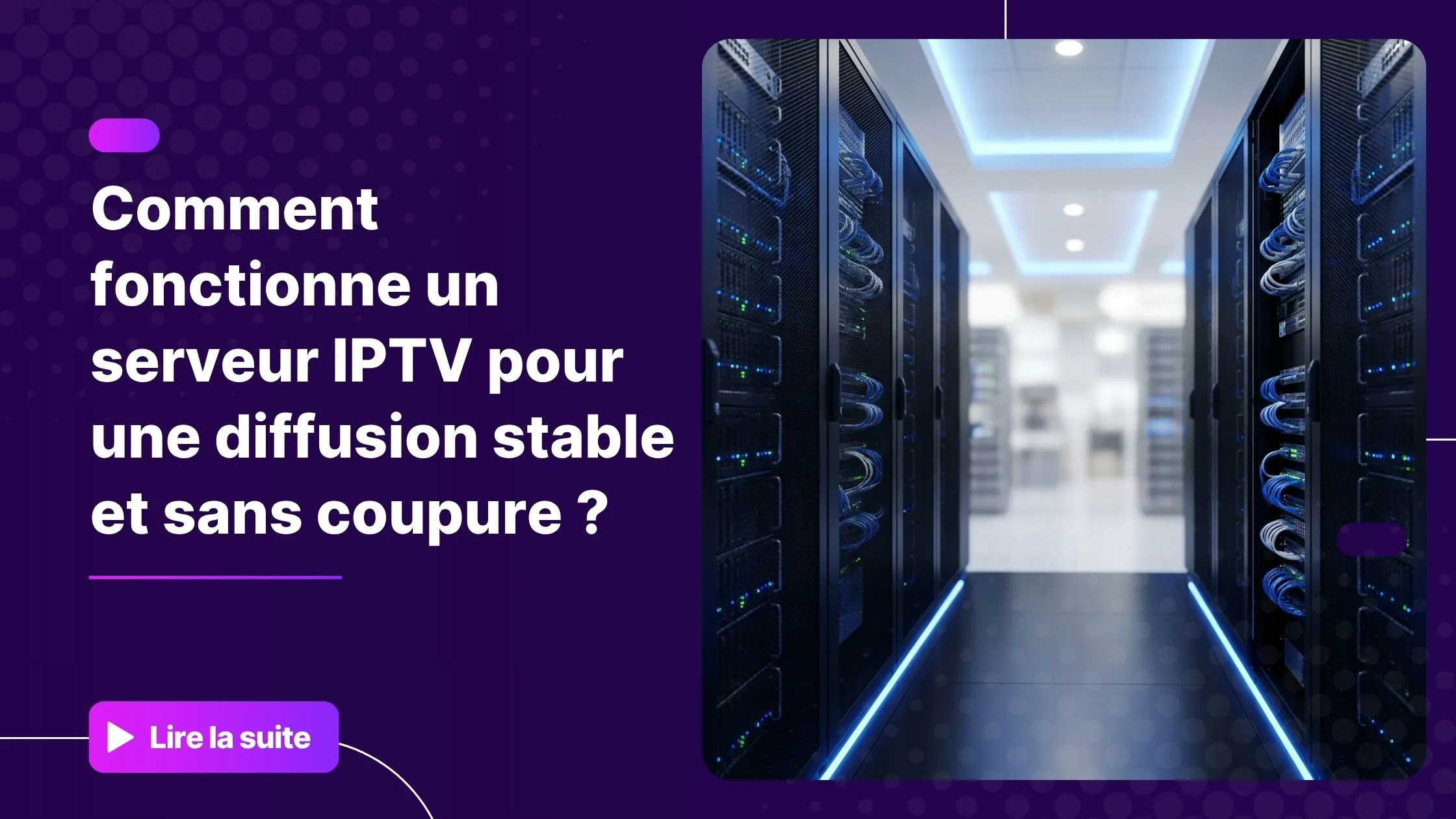 Serveur IPTV : infrastructure de diffusion stable et haute qualité