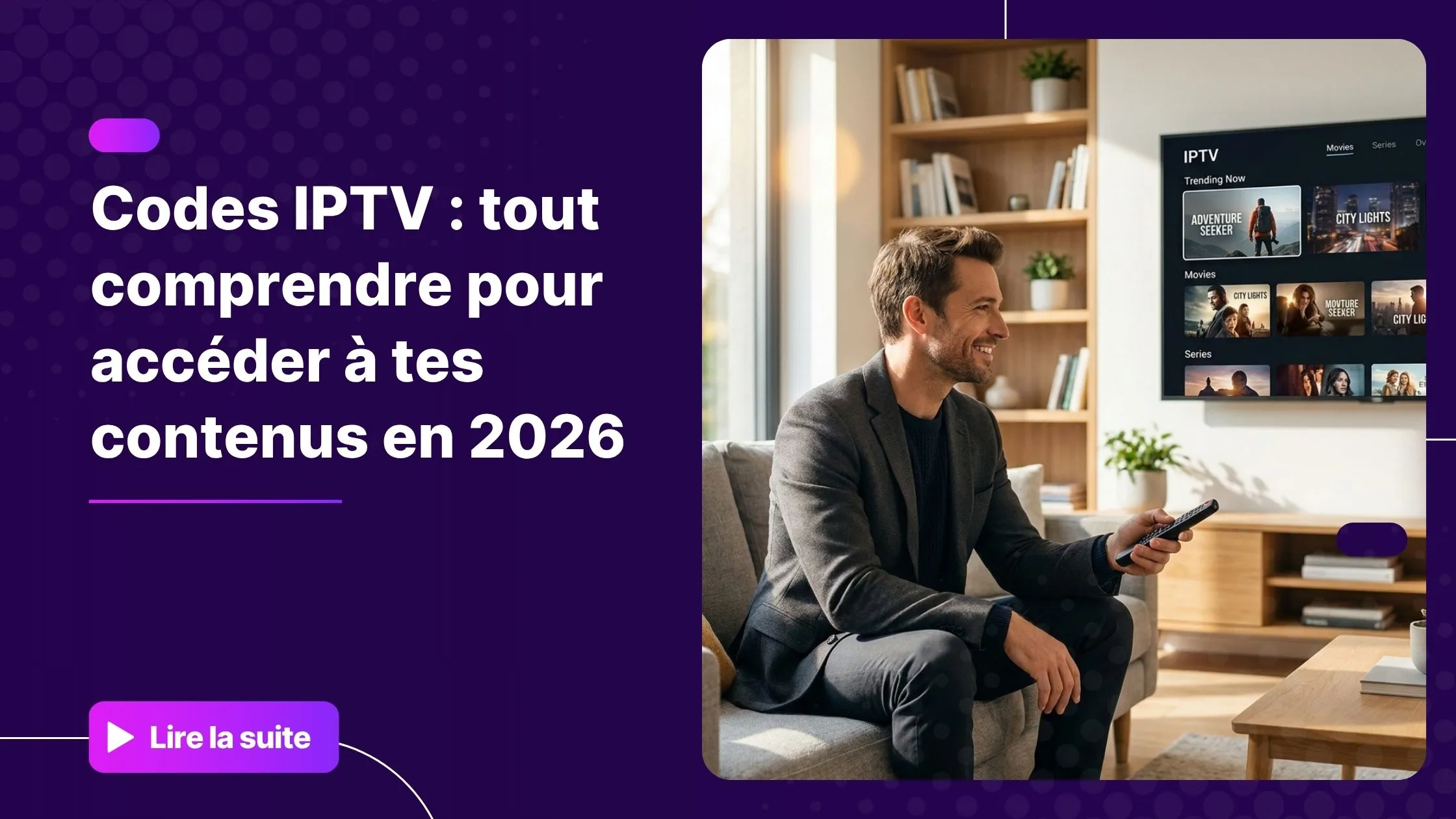 Homme utilisant ses codes IPTV pour accéder à son abonnement streaming sur Smart TV