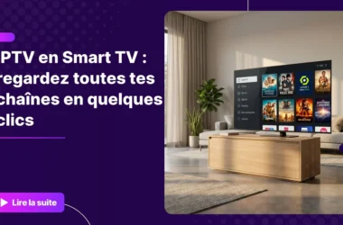 iptv en smart tv - interface moderne sur grand écran connecté