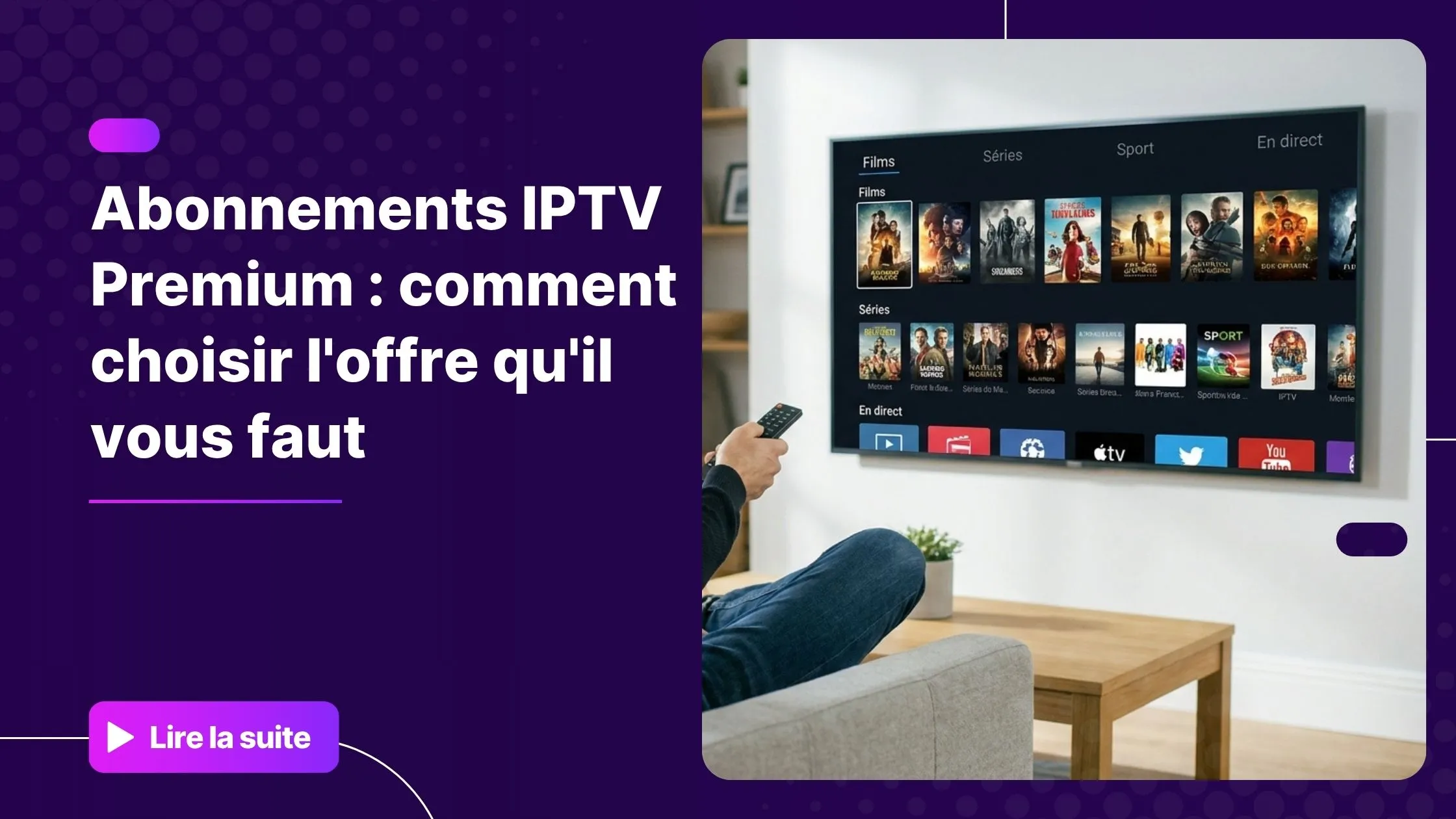 Homme regardant un abonnement IPTV premium sur sa Smart TV dans un salon moderne