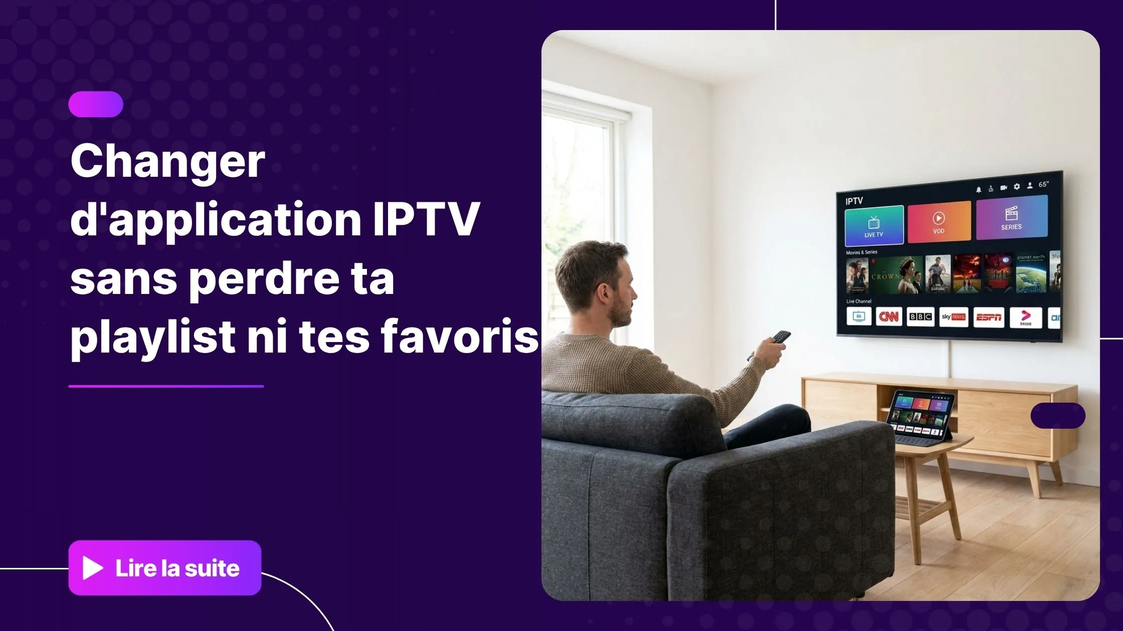 Applications IPTV compatibles sur plusieurs appareils avec migration de playlist.