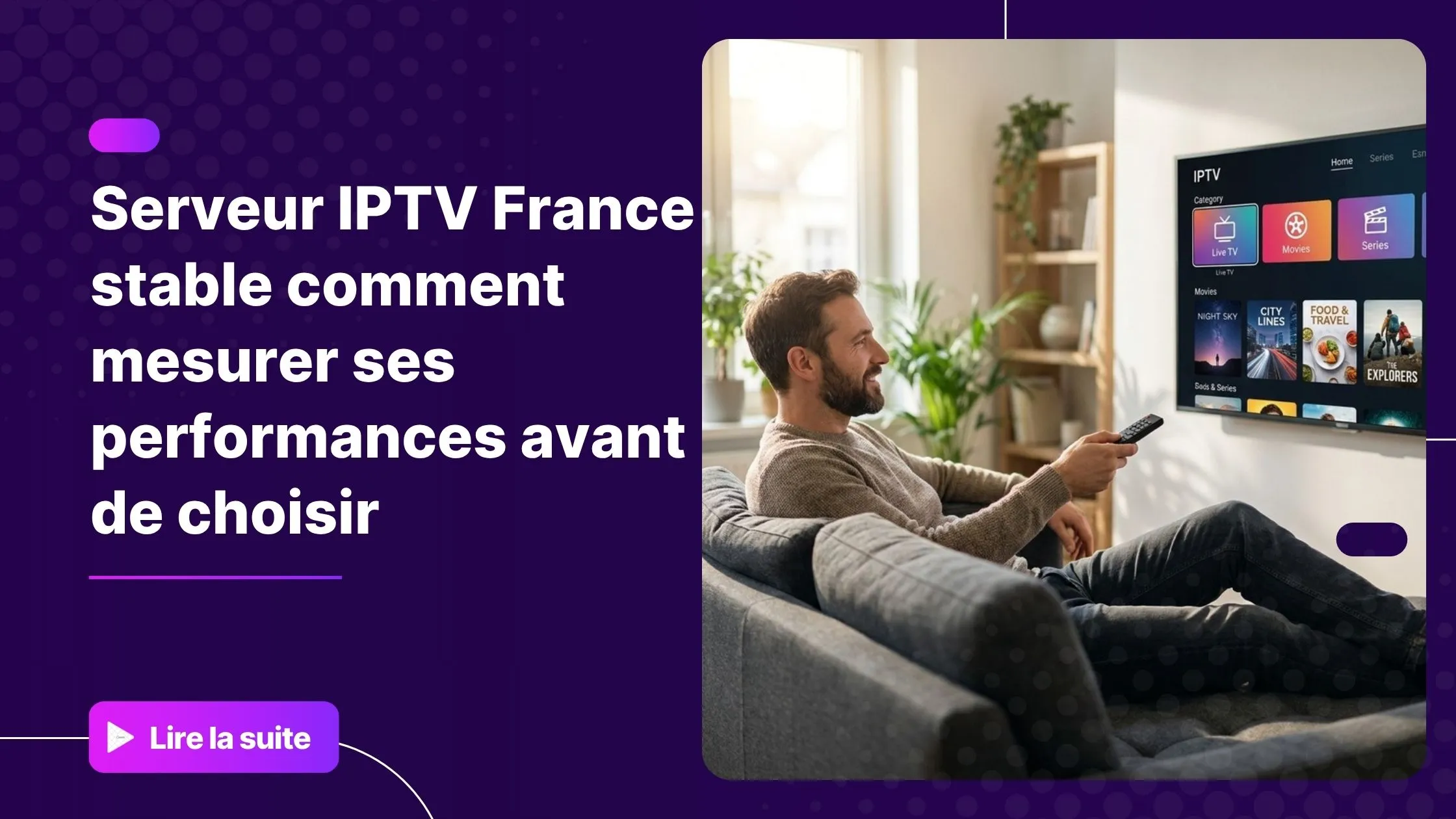 Un utilisateur profitant d'un serveur IPTV France stable sur sa Smart TV dans un salon moderne