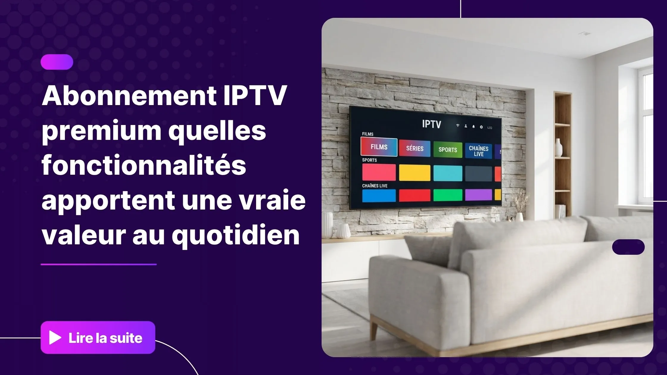 Abonnement IPTV premium - interface moderne sur Smart TV dans un salon contemporain
