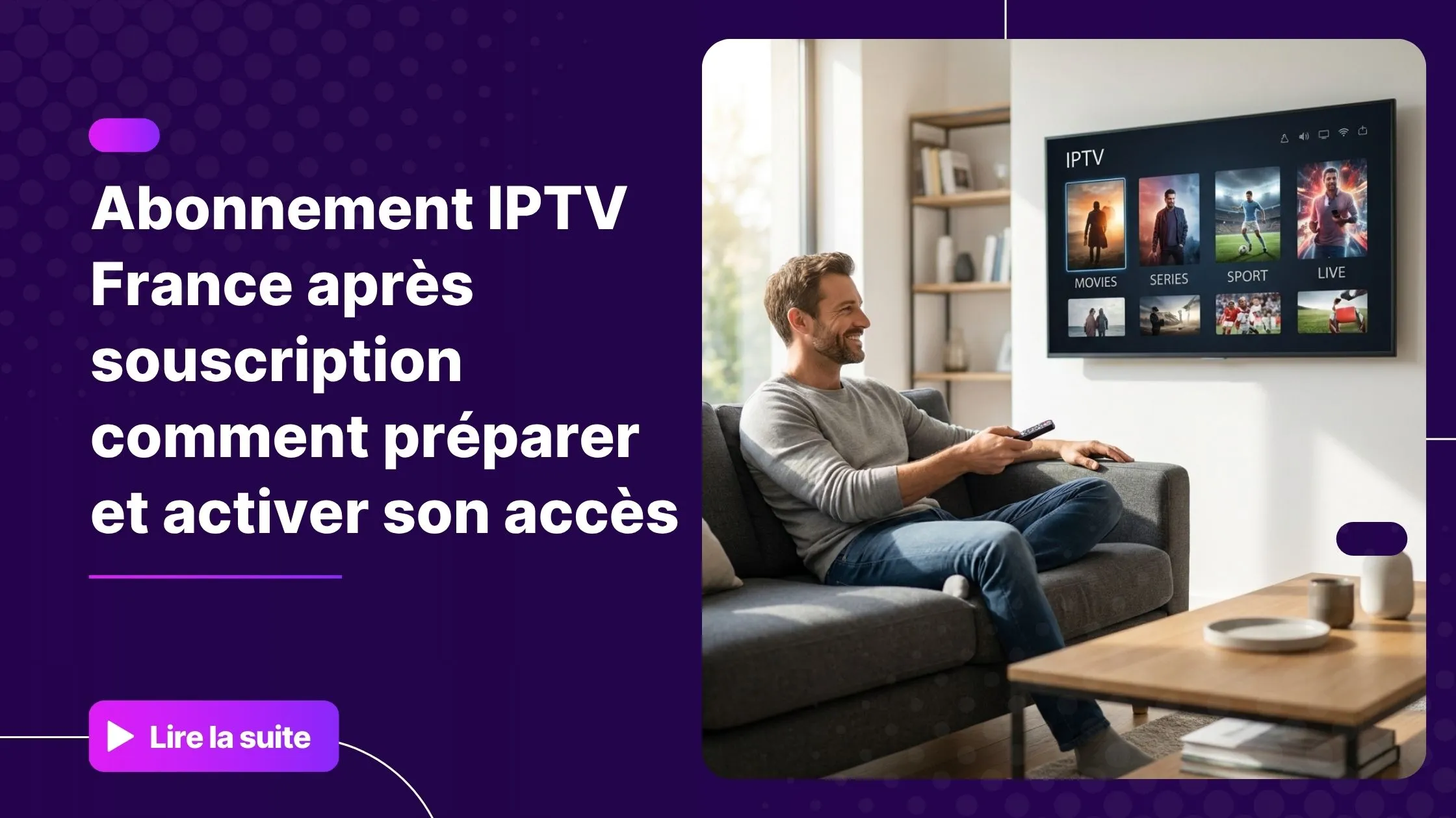 Abonnement IPTV France : activer et préparer son accès sur Smart TV