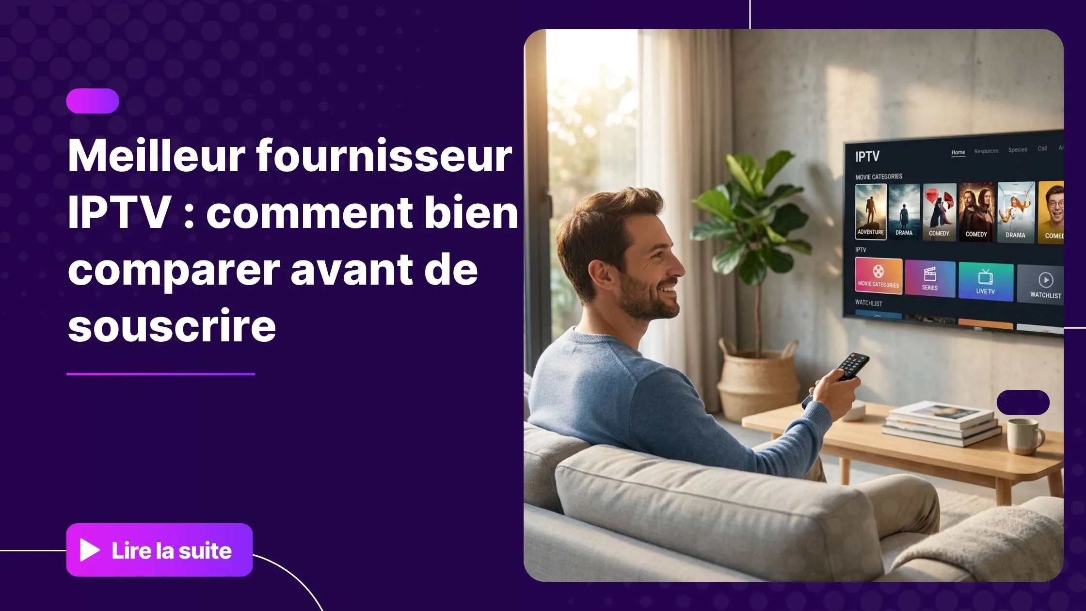 Choisir le meilleur fournisseur IPTV pour un streaming fluide et sans coupure