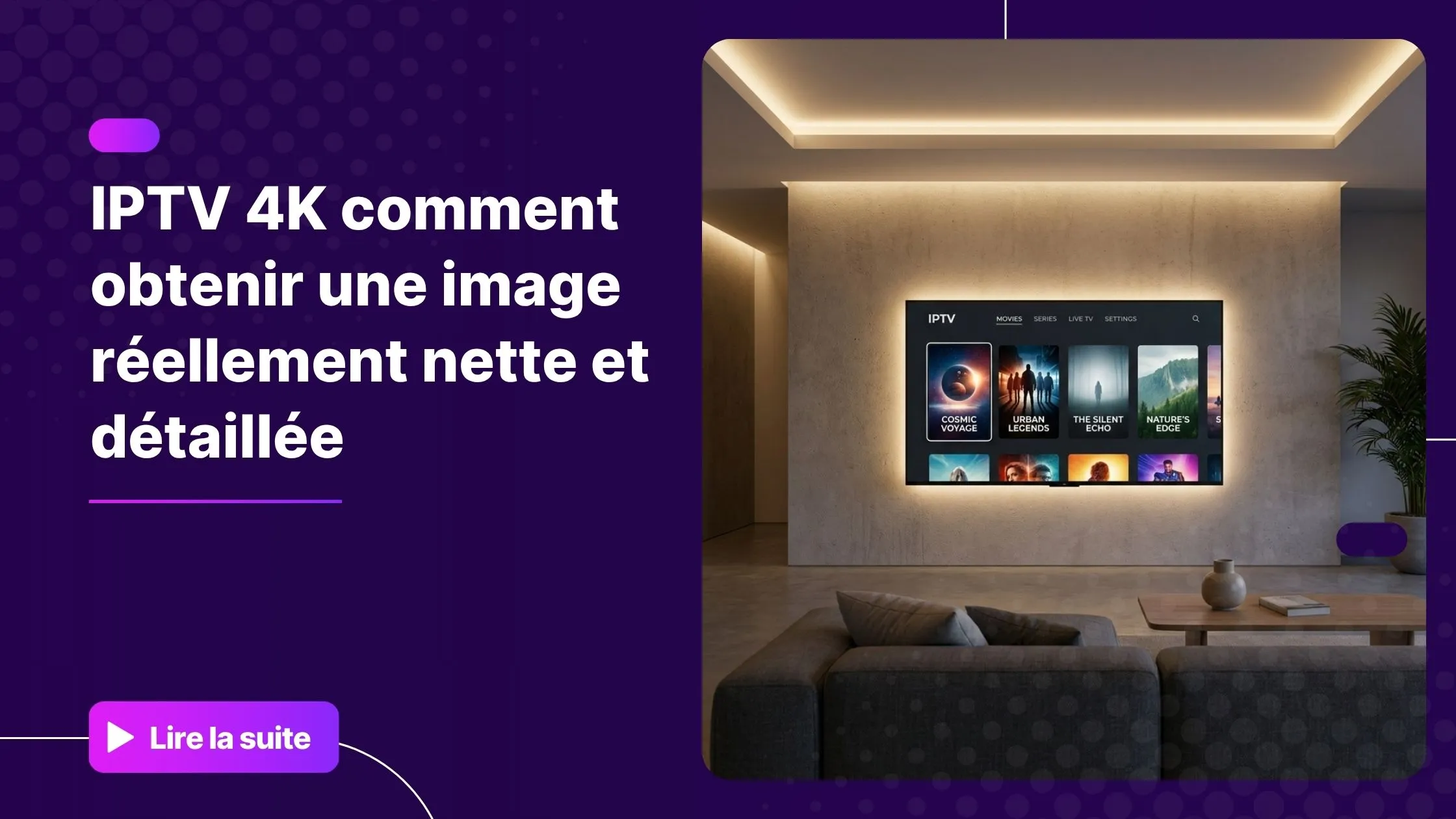 Expérience streaming 4K sur grand écran depuis un abonnement IPTV