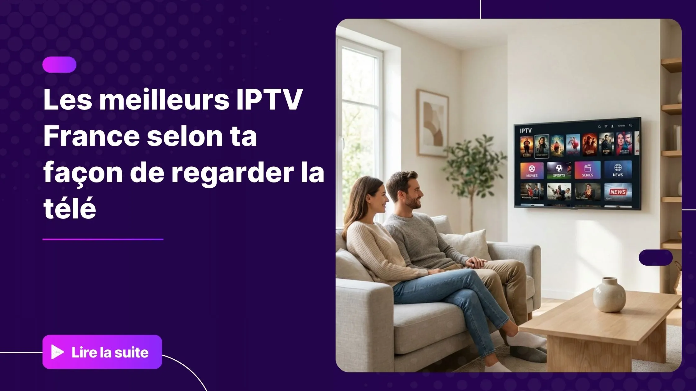 Choisir les meilleurs IPTV France selon son profil de visionnage