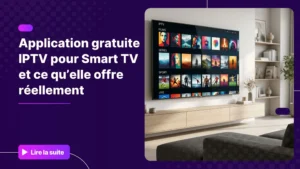 Application gratuite IPTV pour Smart TV affichant une interface moderne dans un salon contemporain