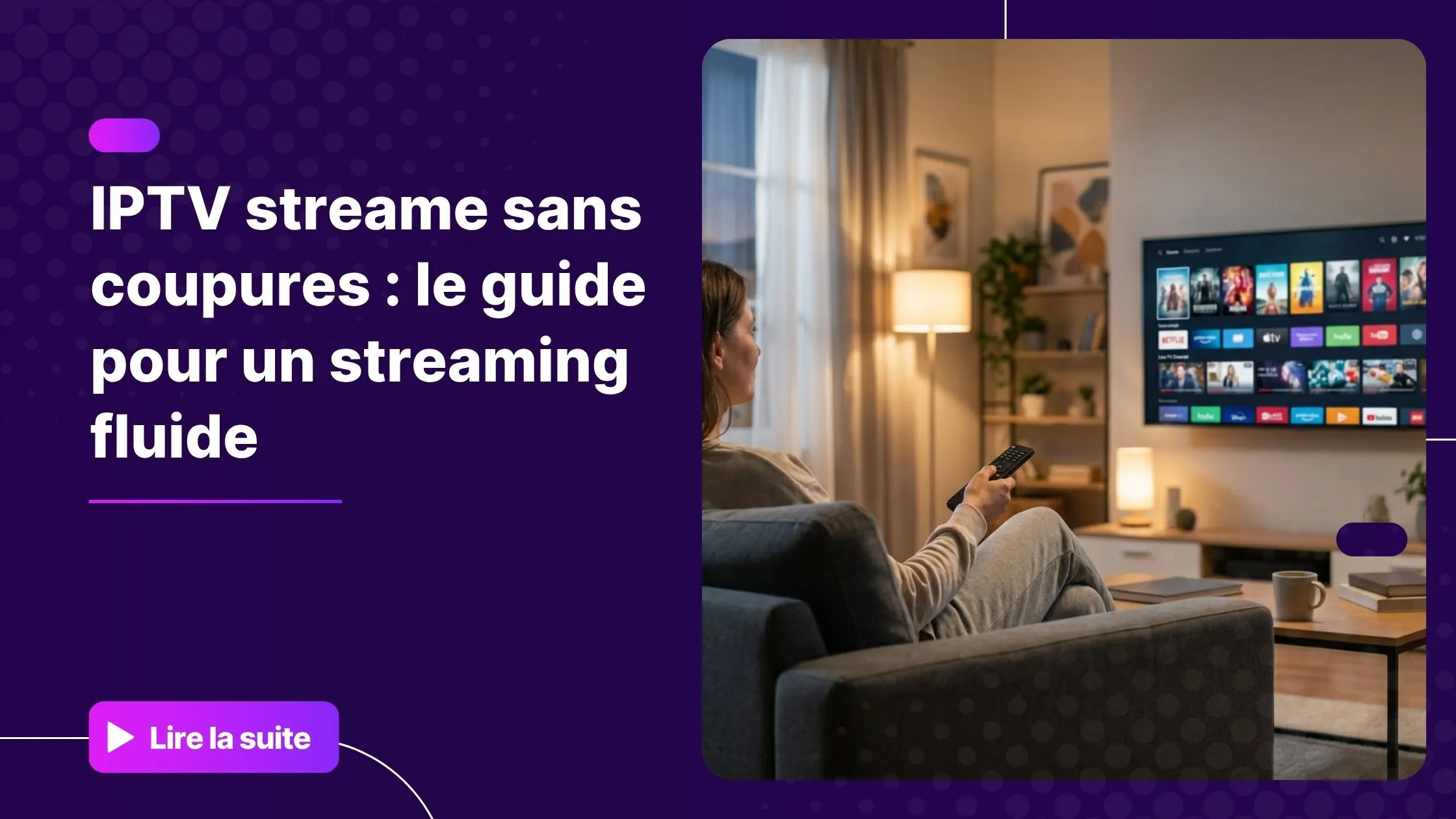 Personne regardant un iptv streame fluide sur une Smart TV dans un salon moderne
